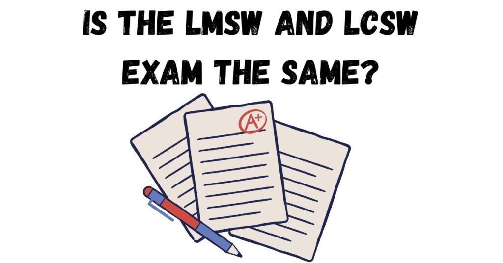 Is the LMSW and LCSW Exam the Same